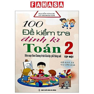 Sách - 100 Đề Kiểm Tra Định Kì Toán 2 - Tập 1 - Có Đáp Án Và Lời Giải (Biên Soạn Theo Chương Trình Giáo Dục Phổ Thông Mới)