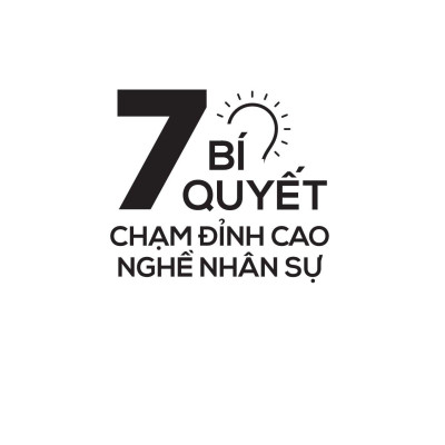 7 Bí Quyết Chạm Đỉnh Cao Nghề Nhân Sự