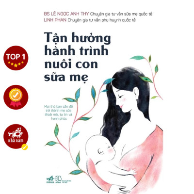 Sách - Tận hưởng hành trình nuôi con sữa mẹ - Nhã Nam Official