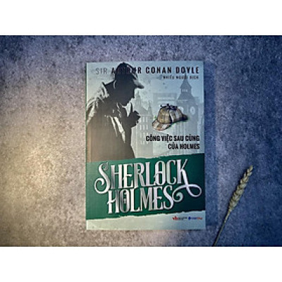 Sách - Sherlock Holmes - Công Việc Sau Cùng Của Holmes - Xanh Lá - Sir Arthur Conan Doyle - Việt Thư