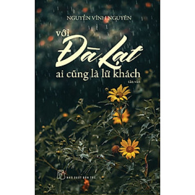 (Tái bản 2024) VỚI ĐÀ LẠT, AI CŨNG LÀ LỮ KHÁCH – Nguyễn Vĩnh Nguyên – Nxb Trẻ