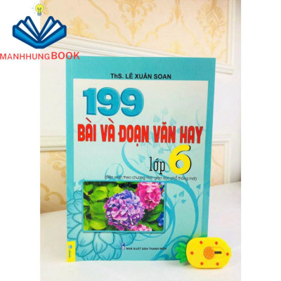 Sách - 199 Bài Và Đoạn Văn Hay Lớp 6 - Biên Soạn Theo Chương Trình GDPT Mới.