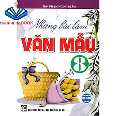 Sách - Những Bài Làm Văn Mẫu 8 (Dùng Chung Cho Các Bộ SGK Hiện Hành)
