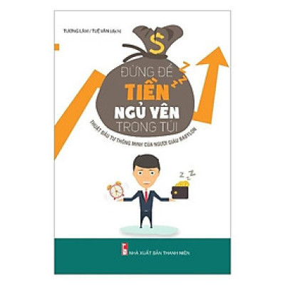 Đừng Để Tiền Ngủ Yên Trong Túi - Bản Quyền