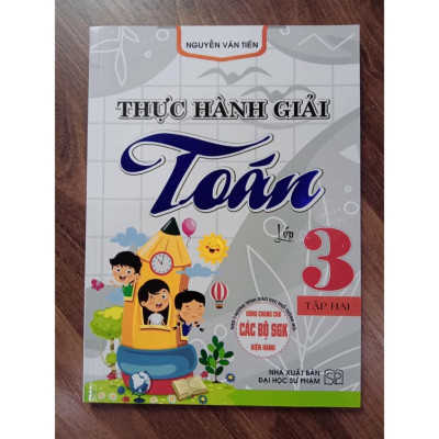 Sách - Thực Hành Giải Toán Lớp 3 - Tập 2 (Biên Soạn Theo Chương Trình GDPT Mới)
