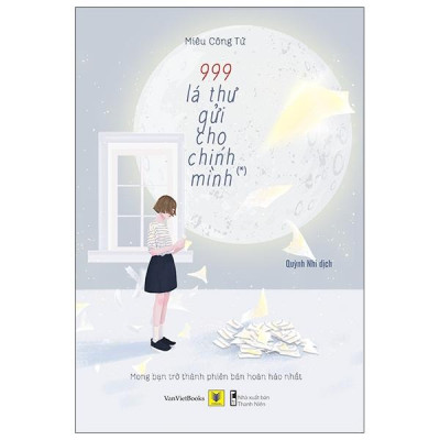 999 Lá Thư Gửi Cho Chính Mình - Mong Bạn Trở Thành Phiên Bản Hoàn Hảo Nhất (Tập 1) - Tái Bản 2021