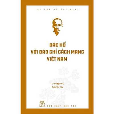 Sách - Di Sản Hồ Chí Minh - Bác Hồ Với Báo Chí Cách Mạng Việt Nam - NXB Trẻ