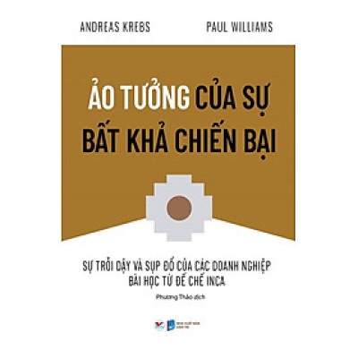 Sách Ảo Tưởng Của Sự Bất Khả Chiến Bại ( bài học kinh doanh cho các doanh nghiệp/ Tặng kèm Bookmark)