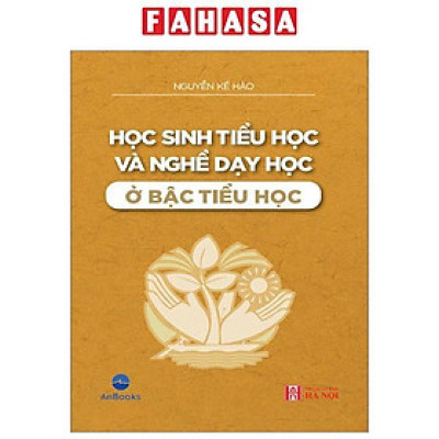 Sách - Học Sinh Tiểu Học Và Nghề Dạy Học Ở Bậc Tiểu Học