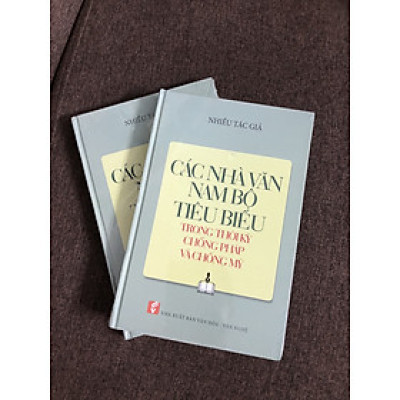 BÌA CỨNG - Các nhà văn Nam Bộ tiêu biểu trong thời kỳ chống Pháp và chống Mỹ