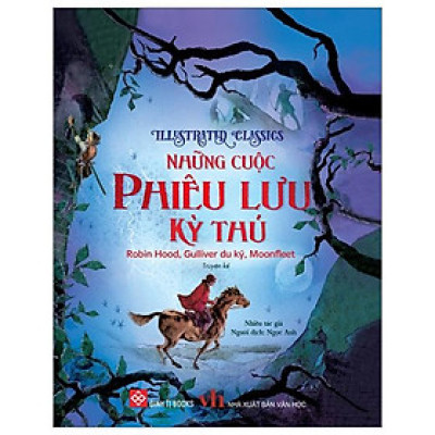 Sách - Illustrated Classics - Những Cuộc Phiêu Lưu Kỳ Thú - Robin Hood, Gulliver Du Ký, Moonfleet