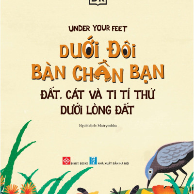 Under Your Feet - Dưới Đôi Bàn Chân Bạn - Đất, Cát Và Ti Tỉ Thứ Dưới Lòng Đất