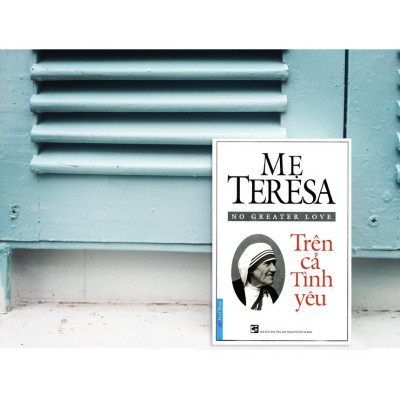 Sách - Mẹ Teresa, Trên Cả Tình Yêu (Tái bản 2021) - First News
