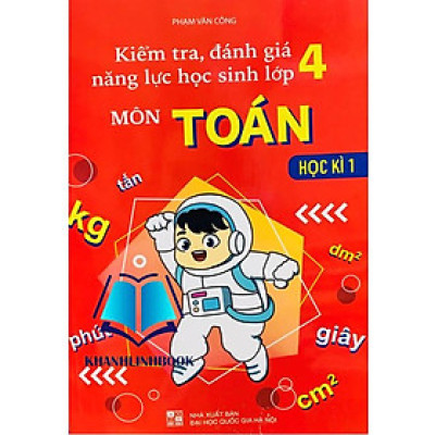 Sách - Kiểm Tra, Đánh Giá Năng Lực Học Sinh Lớp 4 - Môn Toán - Học Kì 1