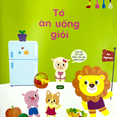Tớ Rất Tự Lập: Tớ Ăn Uống Giỏi - Bé Sẽ Ăn Uống Giỏi, Mau Khôn Lớn!