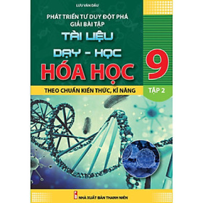 Sách - Phát Triển Tư Duy Đột Phá Giải bài Tập Hóa Học Lớp 9 - Tập 2 - Khang Việt Book
