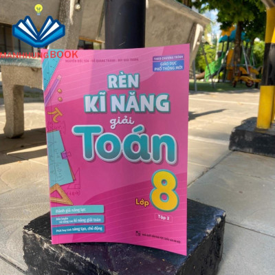 Sách: Rèn Kĩ Năng Giải Toán Lớp 8 Tập 2 - Theo Chương Trình Giáo Dục Phổ Thông Mới