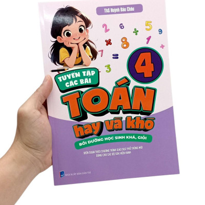 Sách - Tuyển Tập Các Bài Toán Hay Và Khó 4 - Bồi Dưỡng Học Sinh Khá, Giỏi