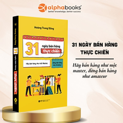 31 Ngày Bán Hàng Thực Chiến - Hãy Bán Hàng Như Một Master, Đừng Bán Hàng Như Amateur - Hoàng Trung Dũng 