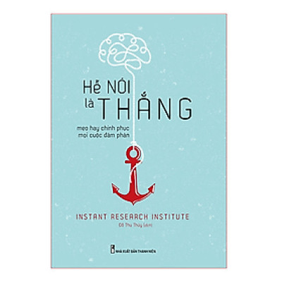 Hễ Nói Là Thắng – Mẹo Hay Chinh Phục Mọi Cuộc Đàm Phán