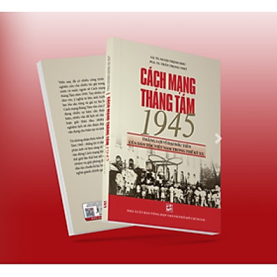 Cách mạng tháng Tám 1945 -  Thắng lợi vĩ đại đầu tiên của dân tộc Việt Nam trong thế kỷ XX (TB2025)