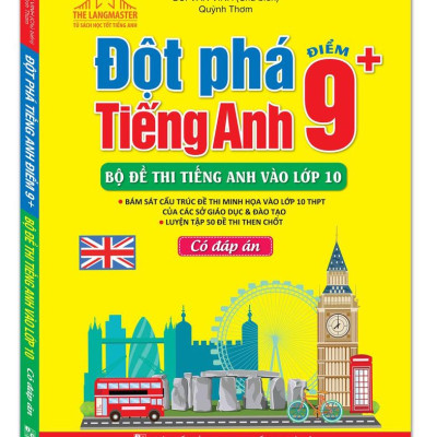 Đột Phá Điểm 9+ Tiếng Anh - Bộ Đề Thi Tiếng Anh Vào Lớp 10 - Có Đáp Án
