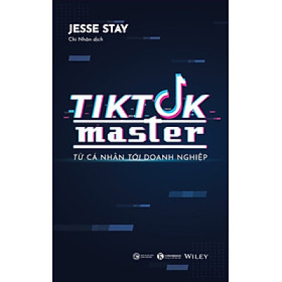 Tiktok Master - Từ Cá Nhân Đến Doanh Nghiệp - Jesse Stay - Chi Nhân dịch - (bìa mềm)