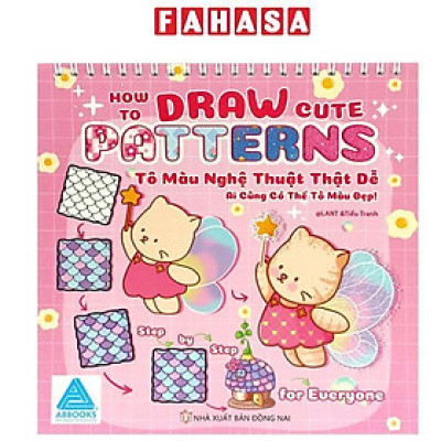 Sách - How To Draw Cute Patterns - Tô Màu Nghệ Thuật Thật Dễ - Ai Cũng Có Thể Tô Màu Đẹp!
