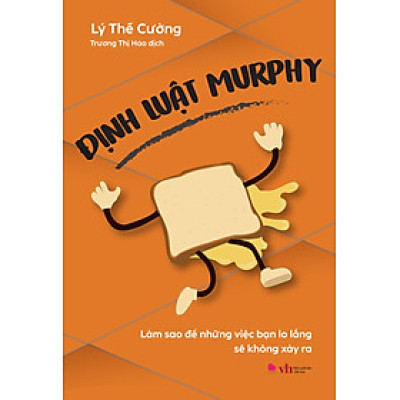 Định Luật Murphy - Làm Sao Để Những Việc Bạn Lo Lắng Sẽ Không Xảy Ra (BV)