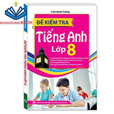 Sách - Đề Kiểm Tra Tiếng Anh Lớp 8 (Tái bản 02)