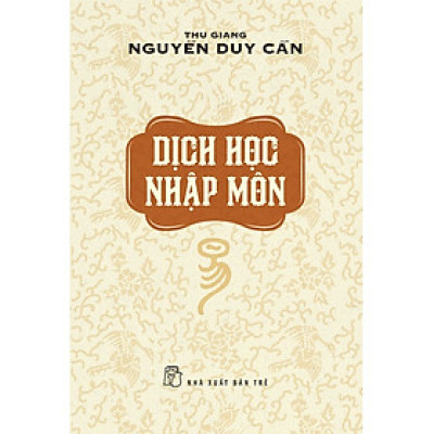 DỊCH HỌC NHẬP MÔN - Thu Giang Nguyễn Duy Cần - (bìa mềm)
