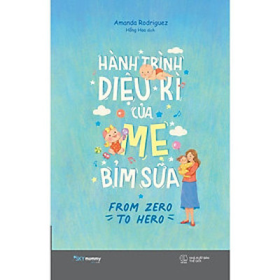 Sách - Hành Trình Diệu Kì Của Mẹ Bỉm Sữa - Amanda Rodriguez - AZ Việt Nam