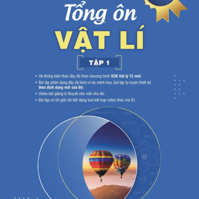 Tổng Ôn Vật Lí - Tập 1 (Theo Chương Trình SGK Mới)