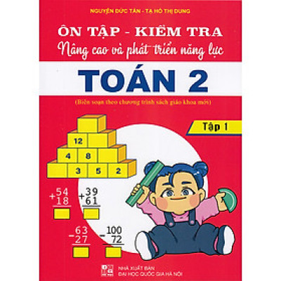 Sách - Ôn tập - Kiểm tra nâng cao và phát triển năng lực Toán 2 tập 1 (Biên soạn theo chương trình sgk mới)