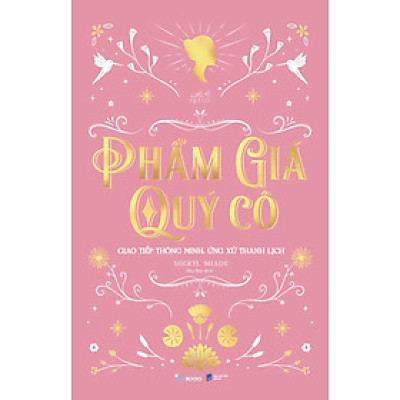 Phẩm Giá Quý Cô - Giao Tiếp Thông Minh, Ứng Xử Thanh Lịch - Bìa Cứng