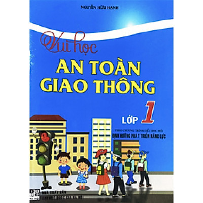 Sách - Vui Học An Toàn Giao Thông Lớp 1 (Theo Chương Trình Tiểu Học Mới Định Hướng Phát Triển Năng Lực)