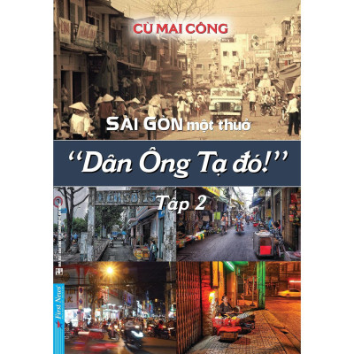 Sách - Sài Gòn Một Thuở - Dân Ông Tạ Đó - Tập 2