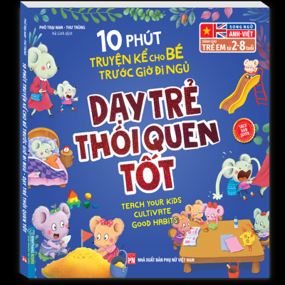 10 Phút Truyện Kể Cho Bé Trước Giờ Đi Ngủ - Dạy Trẻ Thói Quen Tốt - Song Ngữ Anh-Việt (Dành Cho Trẻ Từ 2-8 Tuổi)