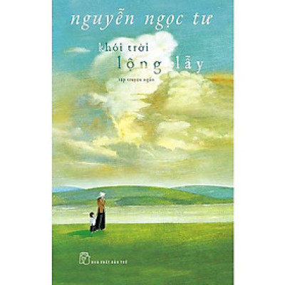 Sách Văn Học Lãng Mạn: Khói Trời Lộng Lẫy - Nguyễn Ngọc Tư