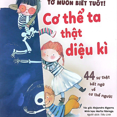 Tớ Muốn Biết Tuốt! - Cơ Thể Ta Thật Diệu Kì