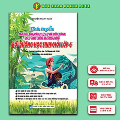 Sách - Tinh Tuyển Những Bài Văn Tự Sự Và Biểu Cảm Đạt Giải Theo Hướng Mở Bồi Dưỡng Học Sinh Giỏi Lớp 6 Theo Chương trình Giáo dục Phổ thông mới 2018 (Dùng chung cho ba bộ sách)