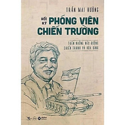 [ThangLong Bookstore]Hồi Ký Phóng Viên Chiến Trường - Trần Mai Hưởng