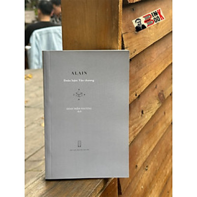ĐOẢN LUẬN: VĂN CHƯƠNG - Alain – Đinh Trần Phương dịch – Xuất bản Khác 