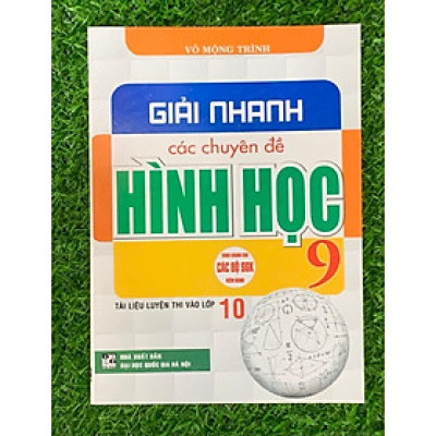 Sách - Giải nhanh các chuyên đề hình học 9 tài liệu thi vào lớp 10 (dùng chung cho các bộ sgk hiện hành) (HA-MK1)