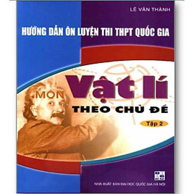 Sách - Hướng Dẫn Ôn Luyện Thi THPT Quốc Gia Vật Lí Theo Chủ Đề Tập 2
