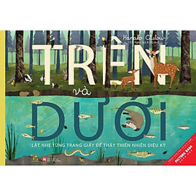 Sách Tranh Song Ngữ - Trên và Dưới - Lật Nhẹ Từng Trang Để Thấy Thiên Nhiên Diệu Kỳ