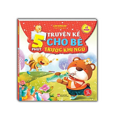 Sách - 5 Phút Truyện Kể Cho Bé Trước Khi Ngủ - Lễ Phép - Minh Thắng