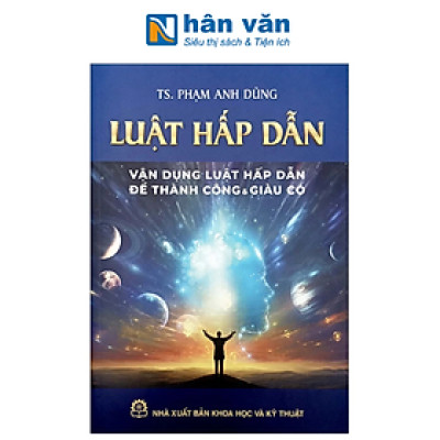 Luật Hấp Dẫn - Vận Dụng Luật Hấp Dẫn Để Thành Công Và Giàu Có