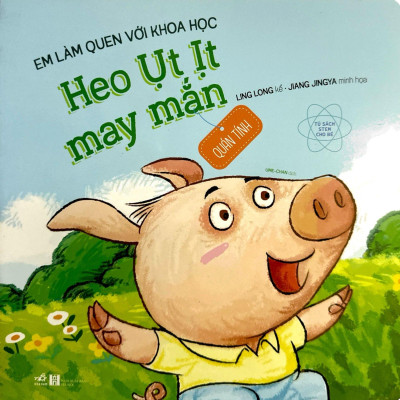 Em Làm Quen Với Khoa Học - Heo Ụt Ịt May Mắn