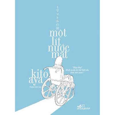 MỘT LÍT NƯỚC MẮT – Kito Aya – Trọng Đức dịch – Nhã Nam – NXB Hội nhà văn